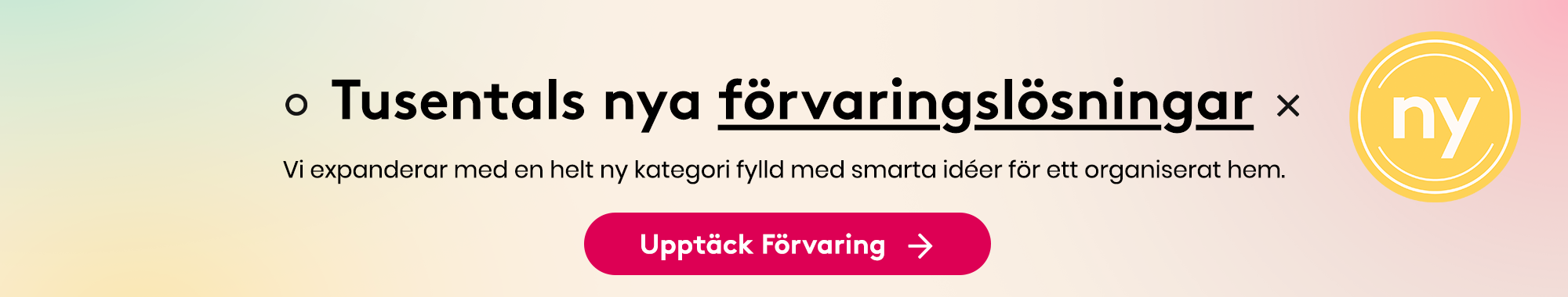 Tusentals nya förvaringslösningar