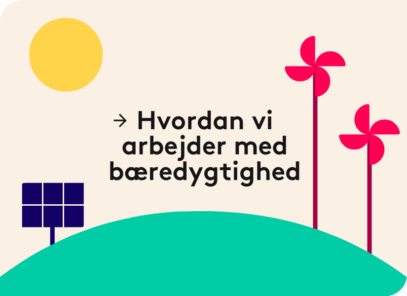 Hvordan vi arbejder med bæredygtighed
